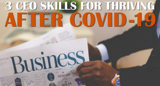 3 CEO Skills for Thriving After COVID