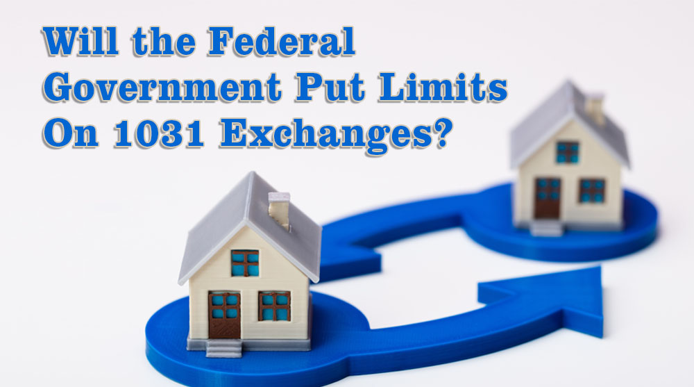 will_the_federal_government_put_limits_on_1031_exchange