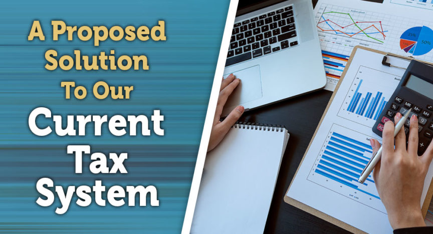 a_proposed_solution_to_our_current_tax_system