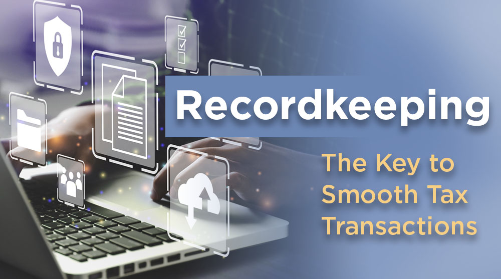 recordkeeping-the-key-to-smooth-tax-transactions