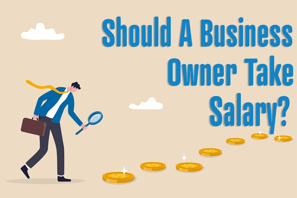 Should A Business Owner Take A Salary? Echelon Business Development