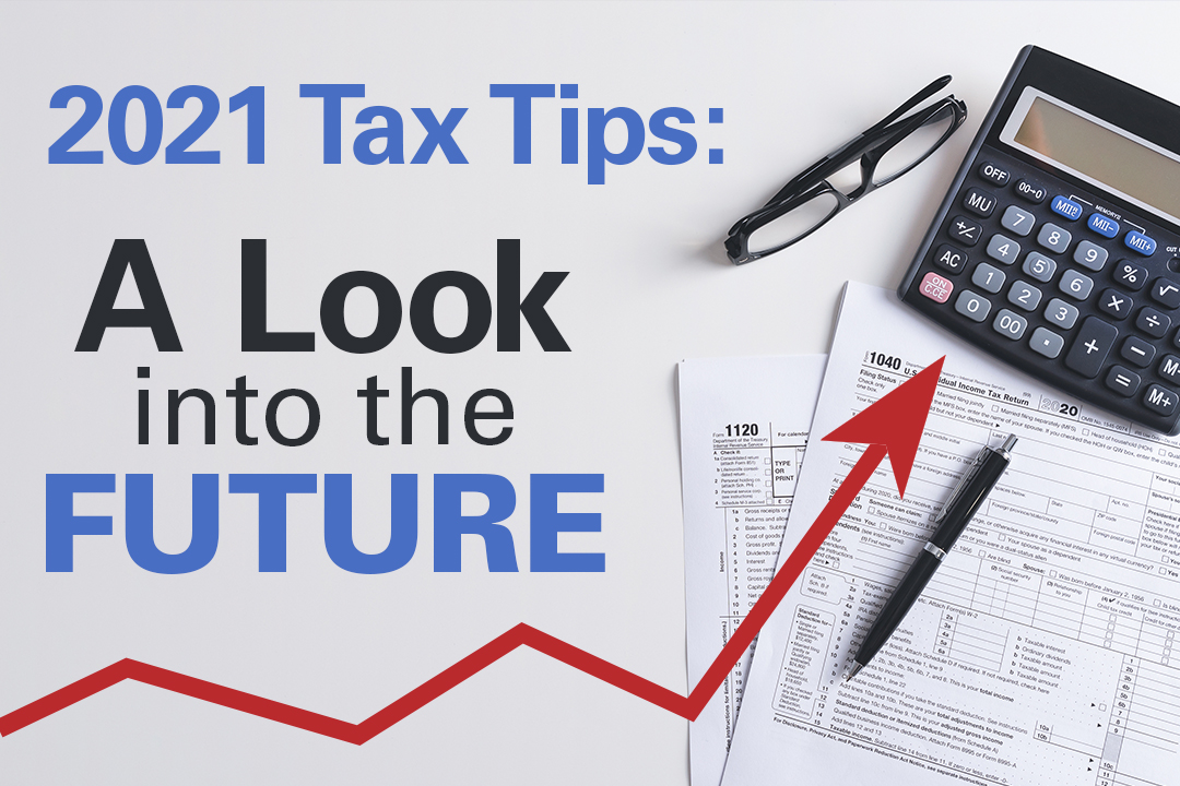 2021 Tax Tips: A Look Into the Future