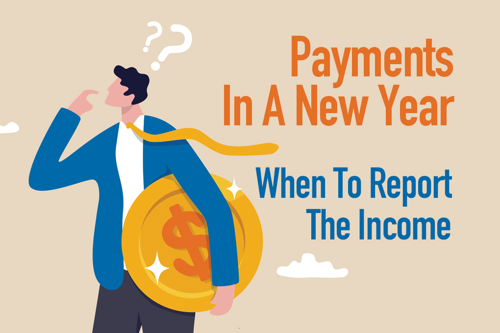 Payments In A New Year: When To report the income