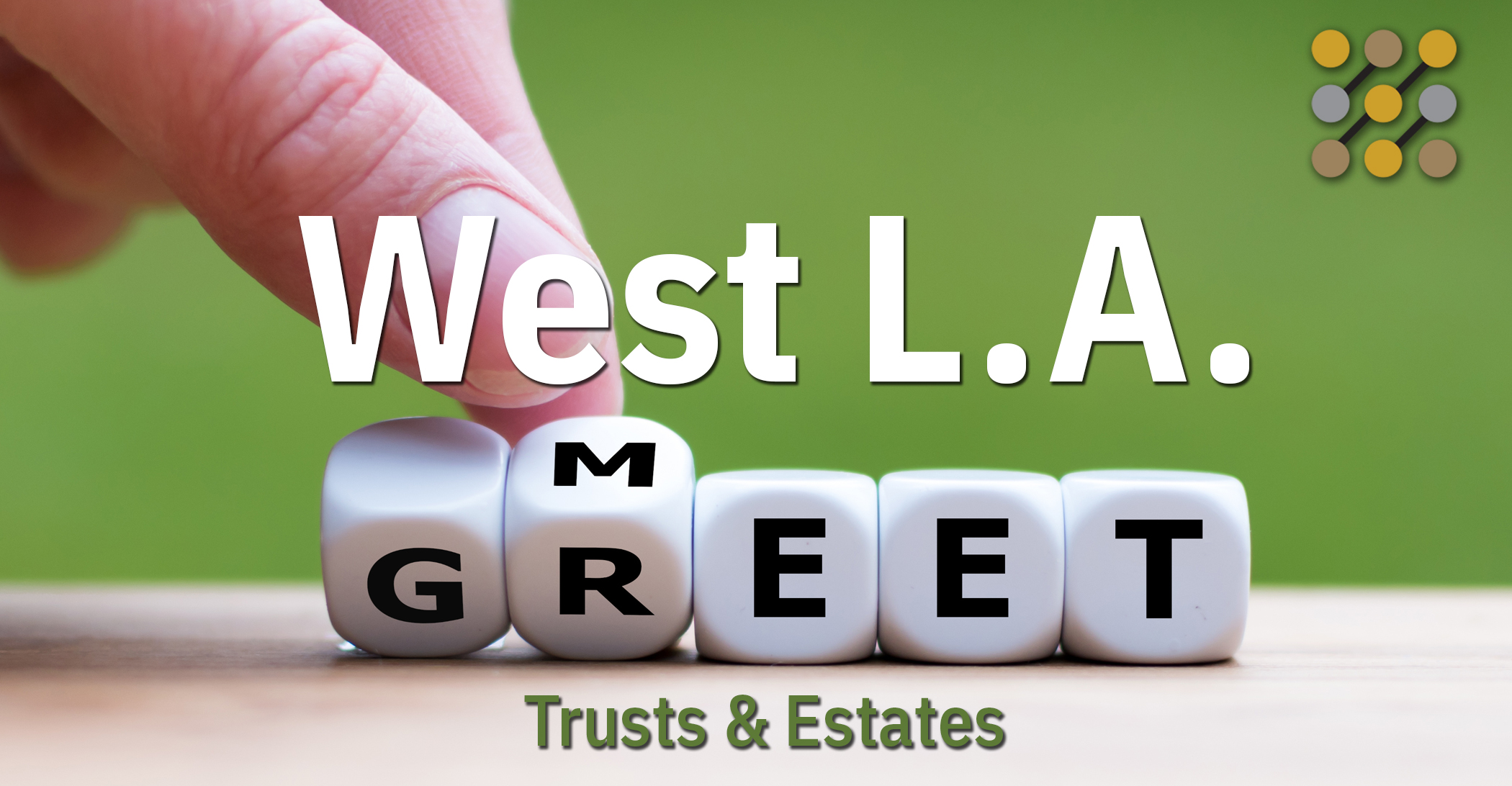 West L.A. Meet and Greet—Trusts & Estates