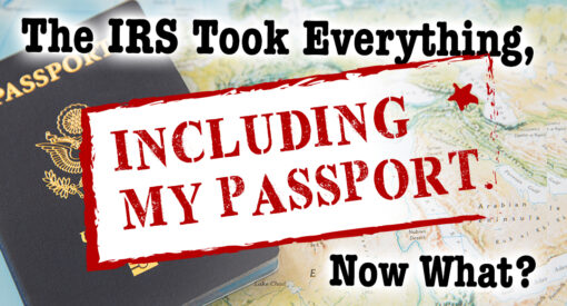 Gary Weiss The Irs Took Everything, Including My Passport. Now What?