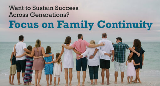 Want to sustain success across generations? Focus on Family Continuity in your Family Office.