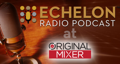 Echelon Radio Podcast at The Original Mixer