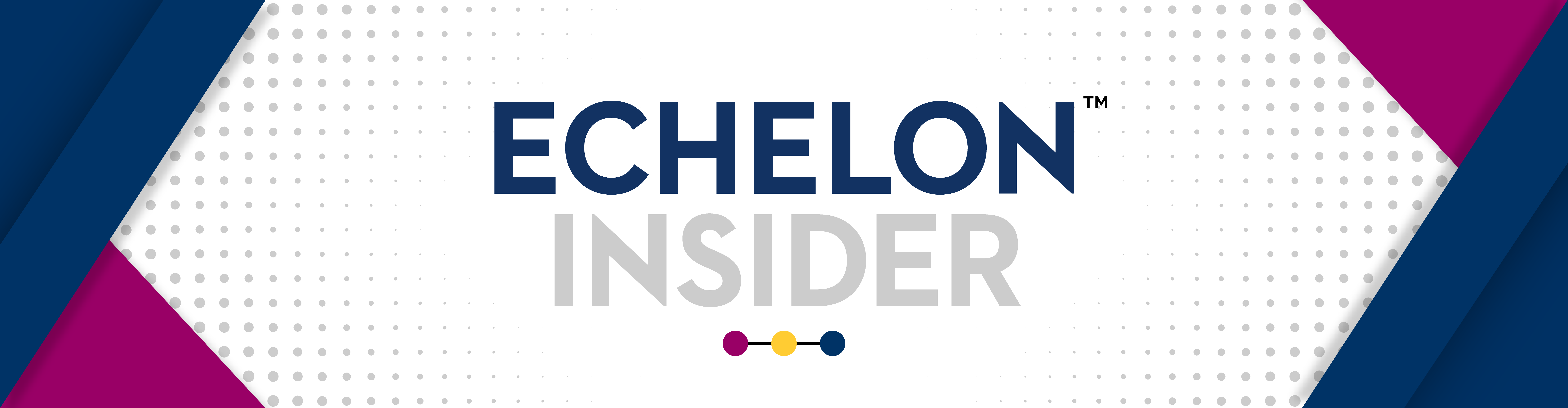 Echelon Insider Newsletter