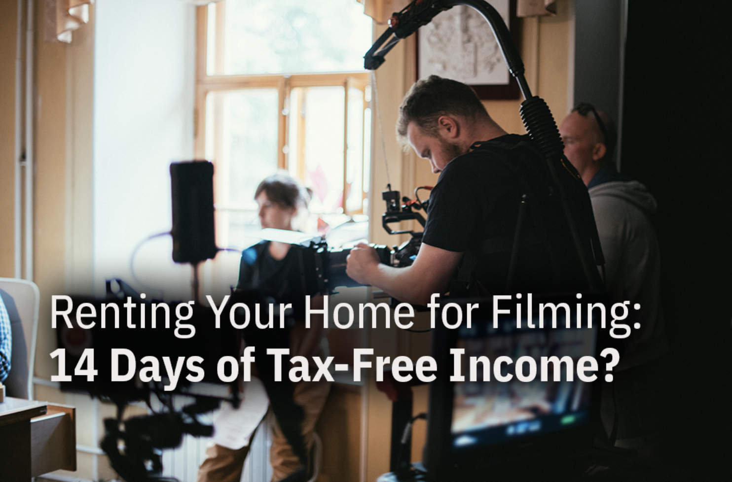 Echelon Blog Post Renting Your Home Tax-Free for Filming by Gary Weiss - Echelon Insider February 2024 Issue