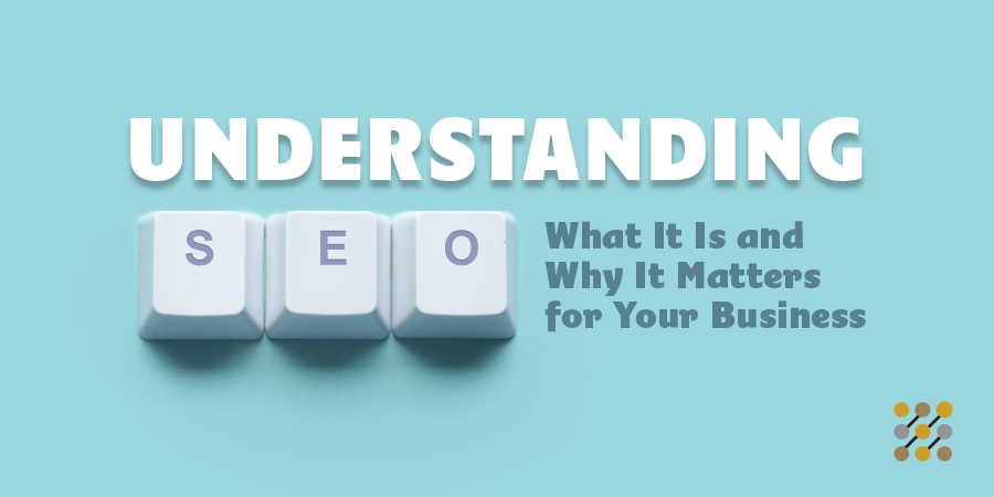 Event artwork that reads "Understading SEO-What it is and why it matters for your business"